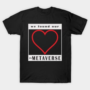 we found our love in metaverse T-Shirt